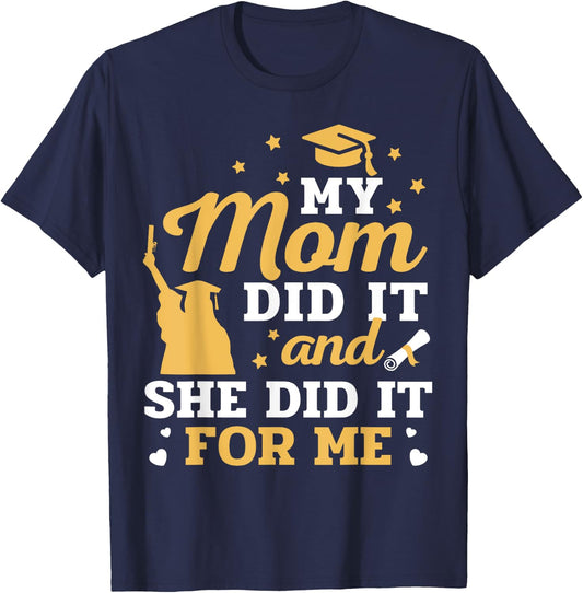 My Mom Did It And She Did It For Me Graduation Graduate T-Shirt - T-Shirt | Navy