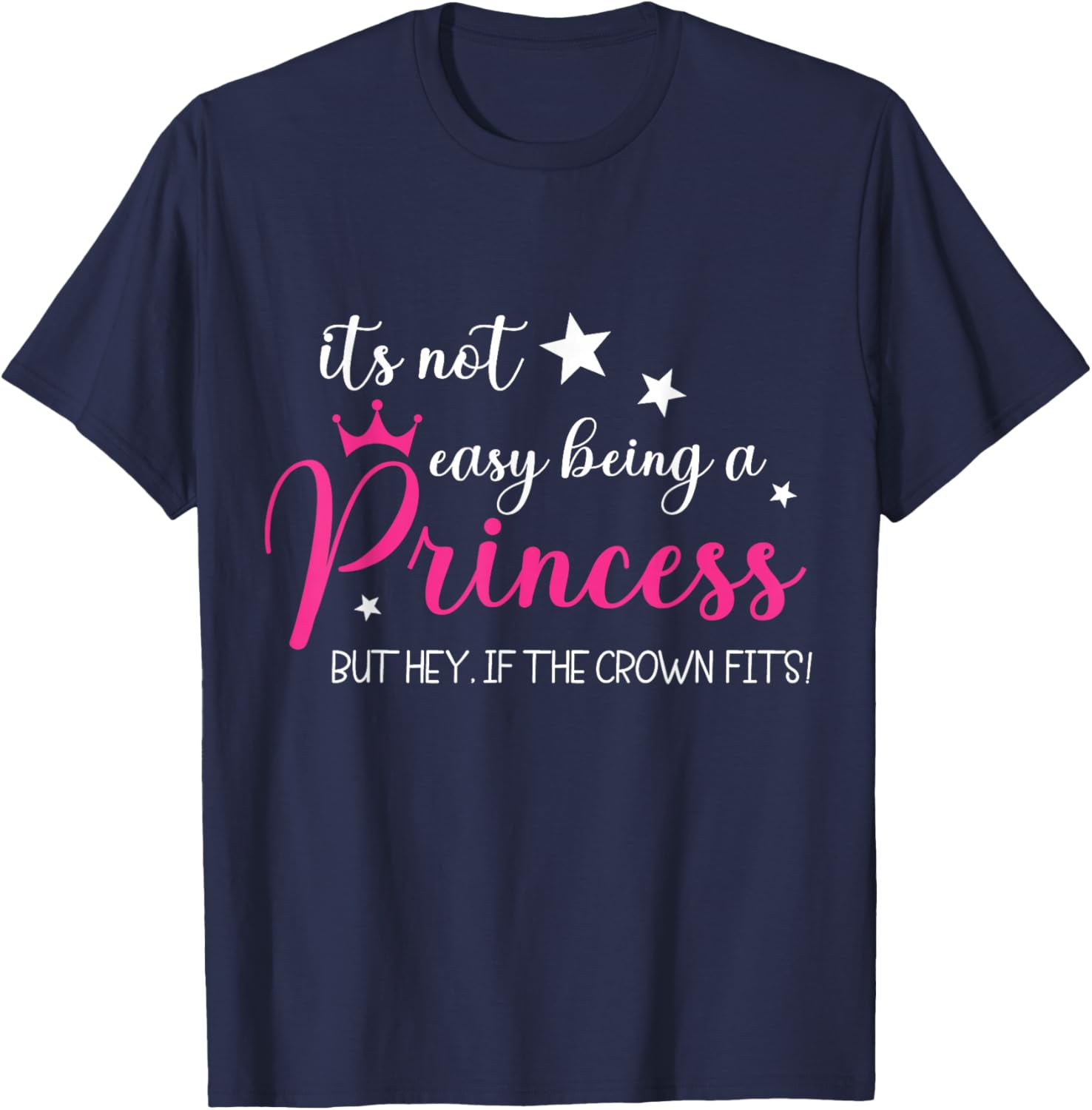 It's Not Easy Being a Princess Funny Princess Queen Crown T-Shirt - T-Shirt | Navy