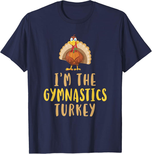 I'm The Gymnastics Turkey Thanksgiving Funny Gymnast T-Shirt - T-Shirt | Navy
