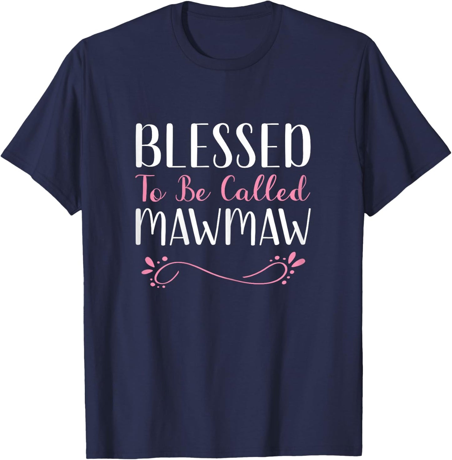 Blessed To Be Called MawMaw Grandma Cute Cool Maw-Maw T-Shirt - T-Shirt | Navy