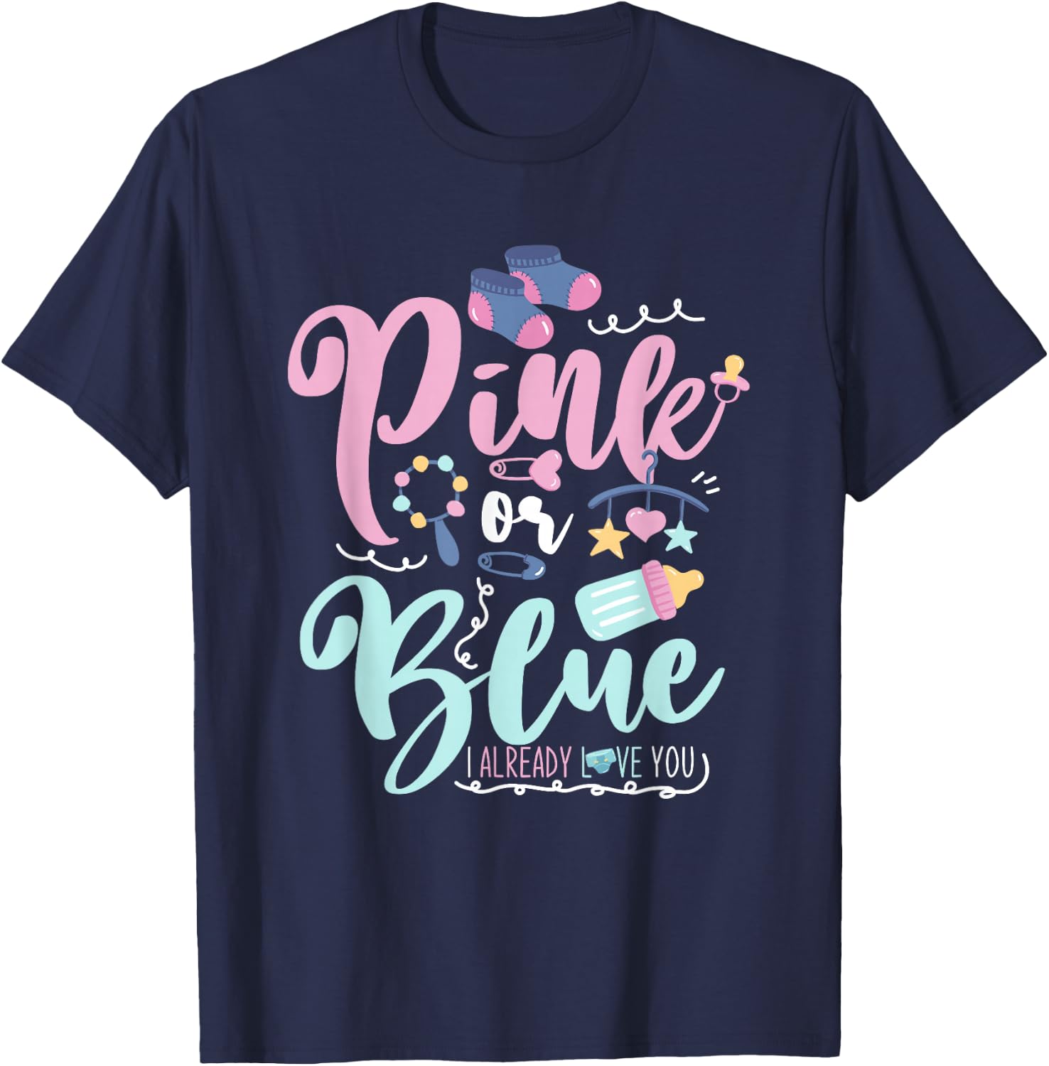Pink Or Blue I Already Love You Gender Reveal T-Shirt - T-Shirt | Navy
