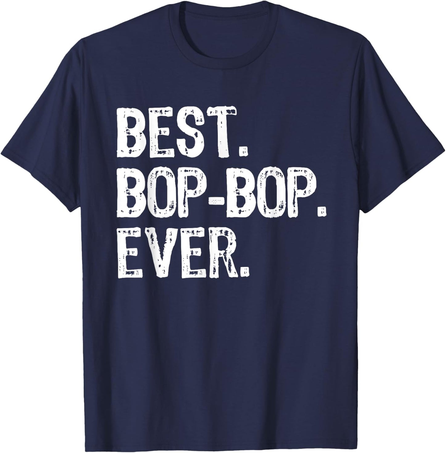 Best Bop-Bop Ever Family Funny Cool BopBop T-Shirt - T-Shirt | Navy