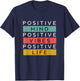 Positive Mind Positive Vibes Positive Life T-Shirt - T-Shirt | Navy