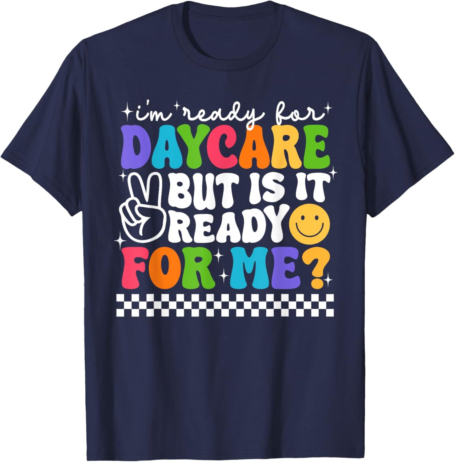 Back To School I'm Ready For Daycare Is It Ready For Me T-Shirt - T-Shirt | Navy