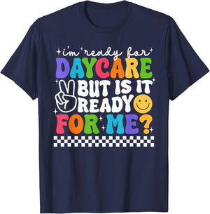 Back To School I'm Ready For Daycare Is It Ready For Me T-Shirt - T-Shirt | Navy