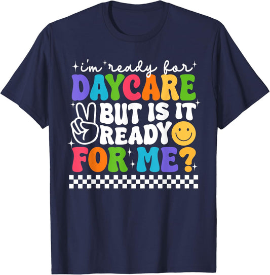 Back To School I'm Ready For Daycare Is It Ready For Me T-Shirt - T-Shirt | Navy