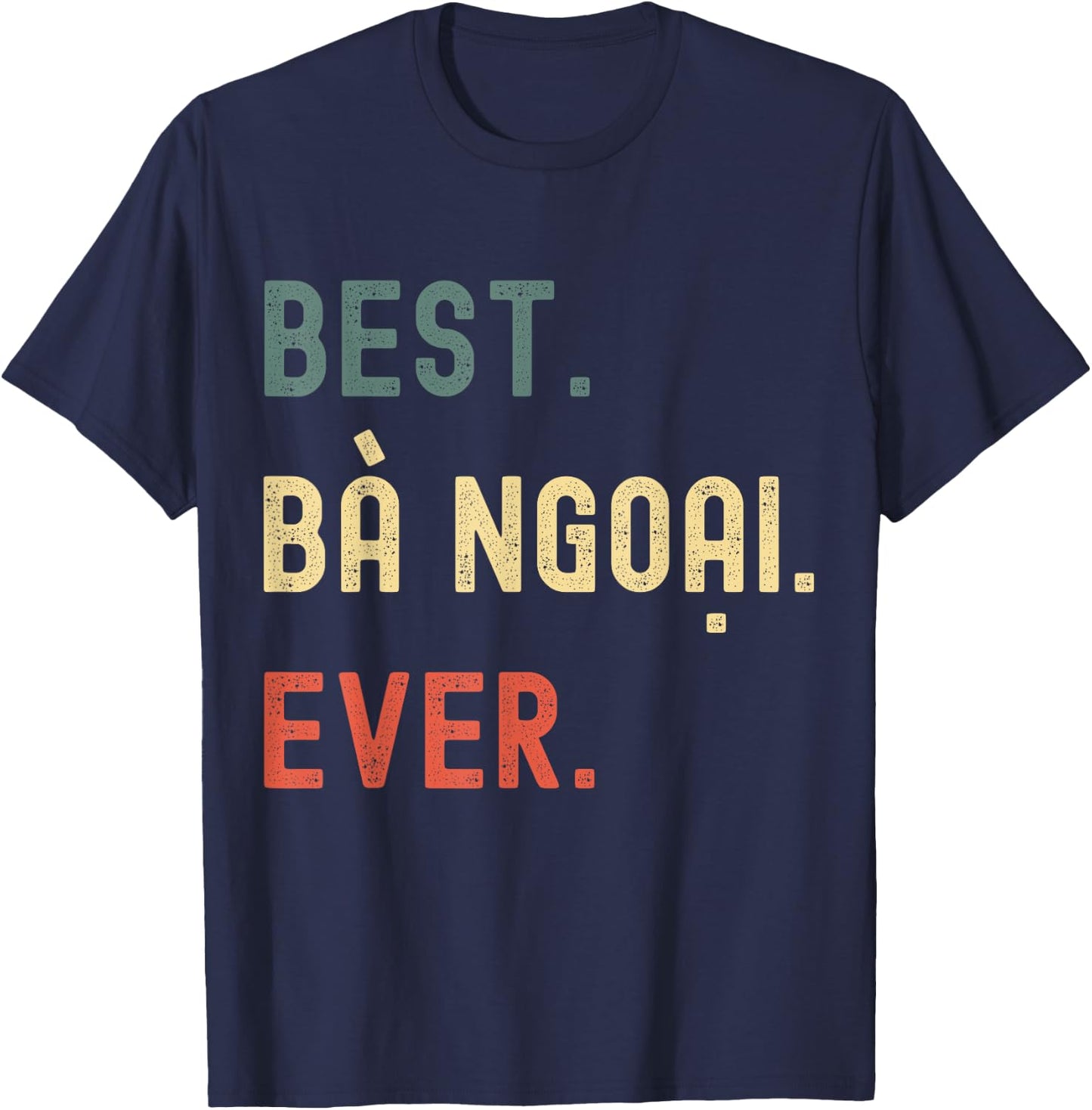 Vietnamese Grandma Gifts Designs - Best Ba Ngoai Ever T-Shirt - T-Shirt | Navy
