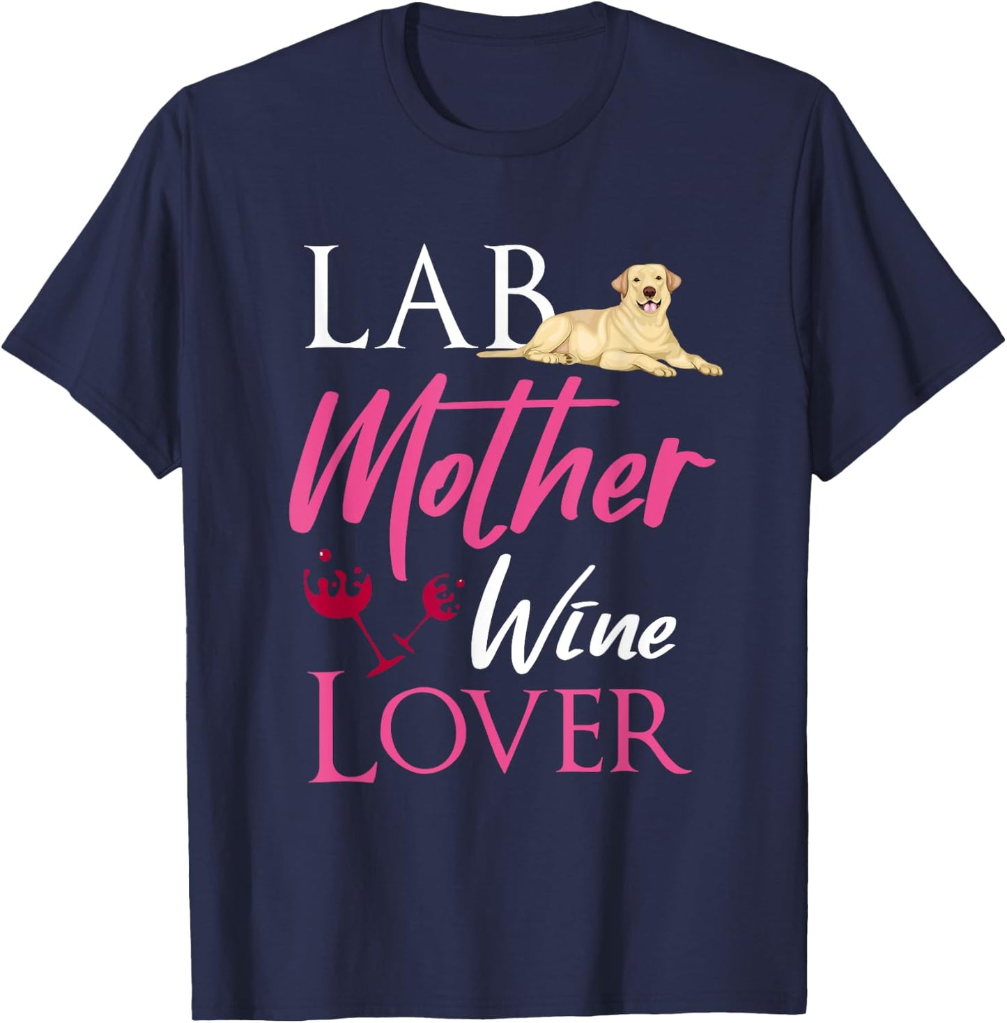 Vintage Lab Mother Wine Lover Dog Labrador Retriever Lover Men Women T-Shirt - T-Shirt | Navy