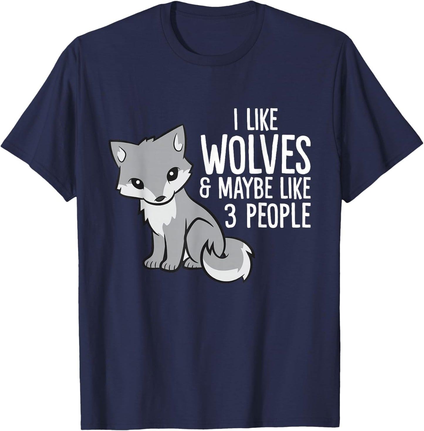 Wolf Lover I Like Wolves And Maybe Like 3 People T-Shirt - T-Shirt | Navy
