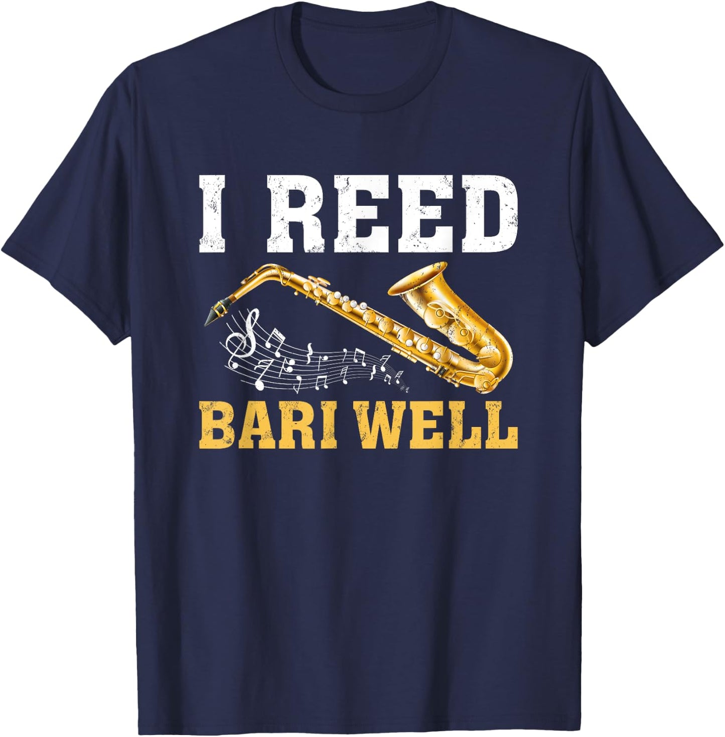 Funny Sax Player I Reed Bari Well Saxophones T-Shirt - T-Shirt | Navy