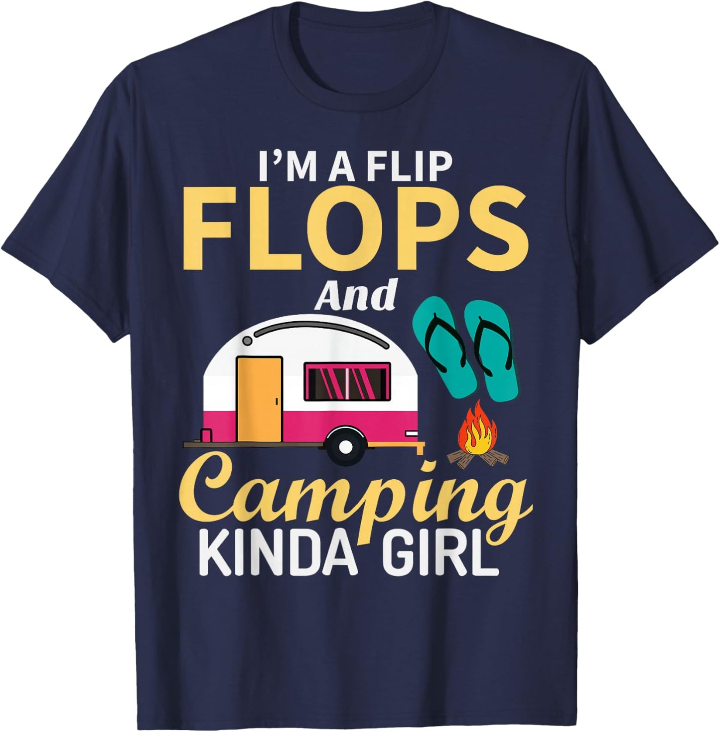Camping Lover I'm A Flip Flops And Camping Kinda Girl T-Shirt - T-Shirt | Navy