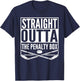 Straight Outta The Penalty Box Hockey Player Gift Hockey T-Shirt - T-Shirt | Navy
