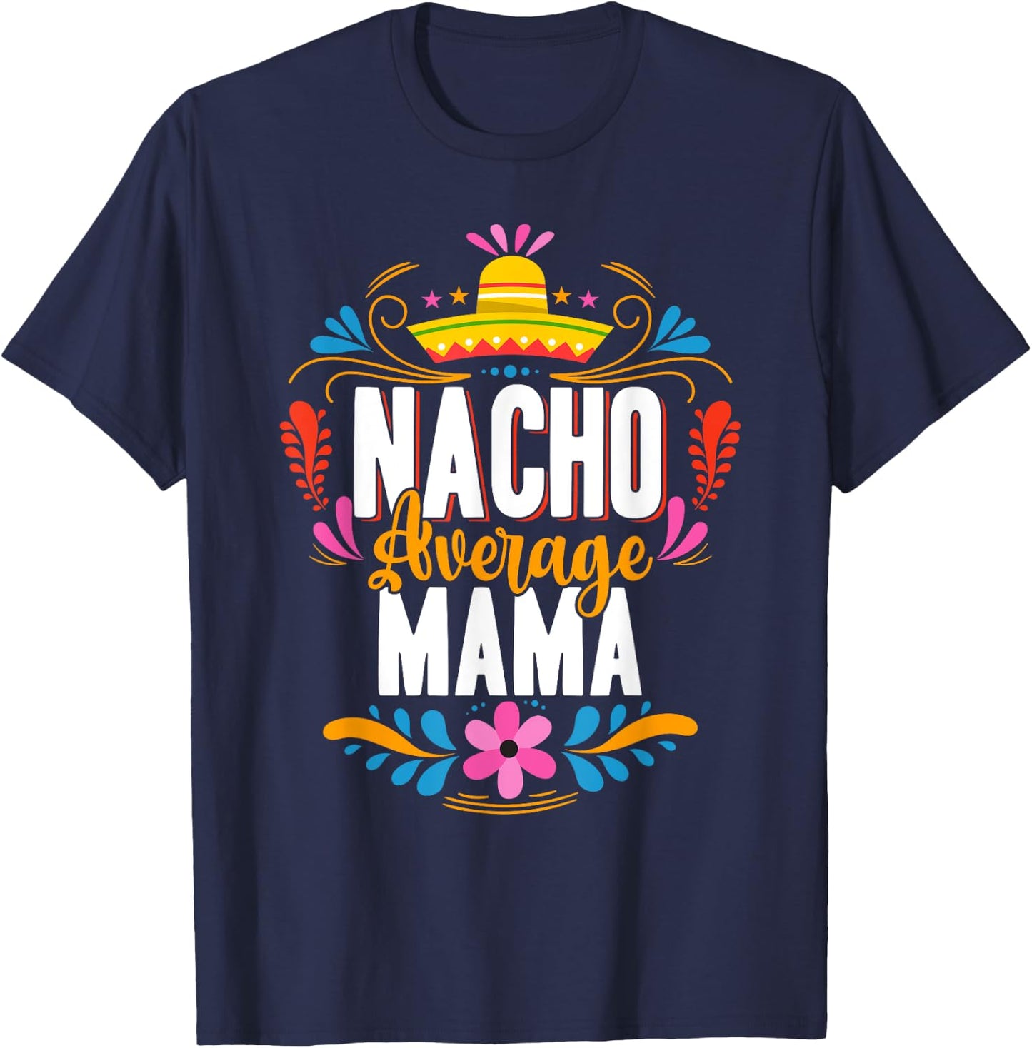 Nacho Average Mama Cinco De Mayo Mexican Matching Family T-Shirt - T-Shirt | Navy