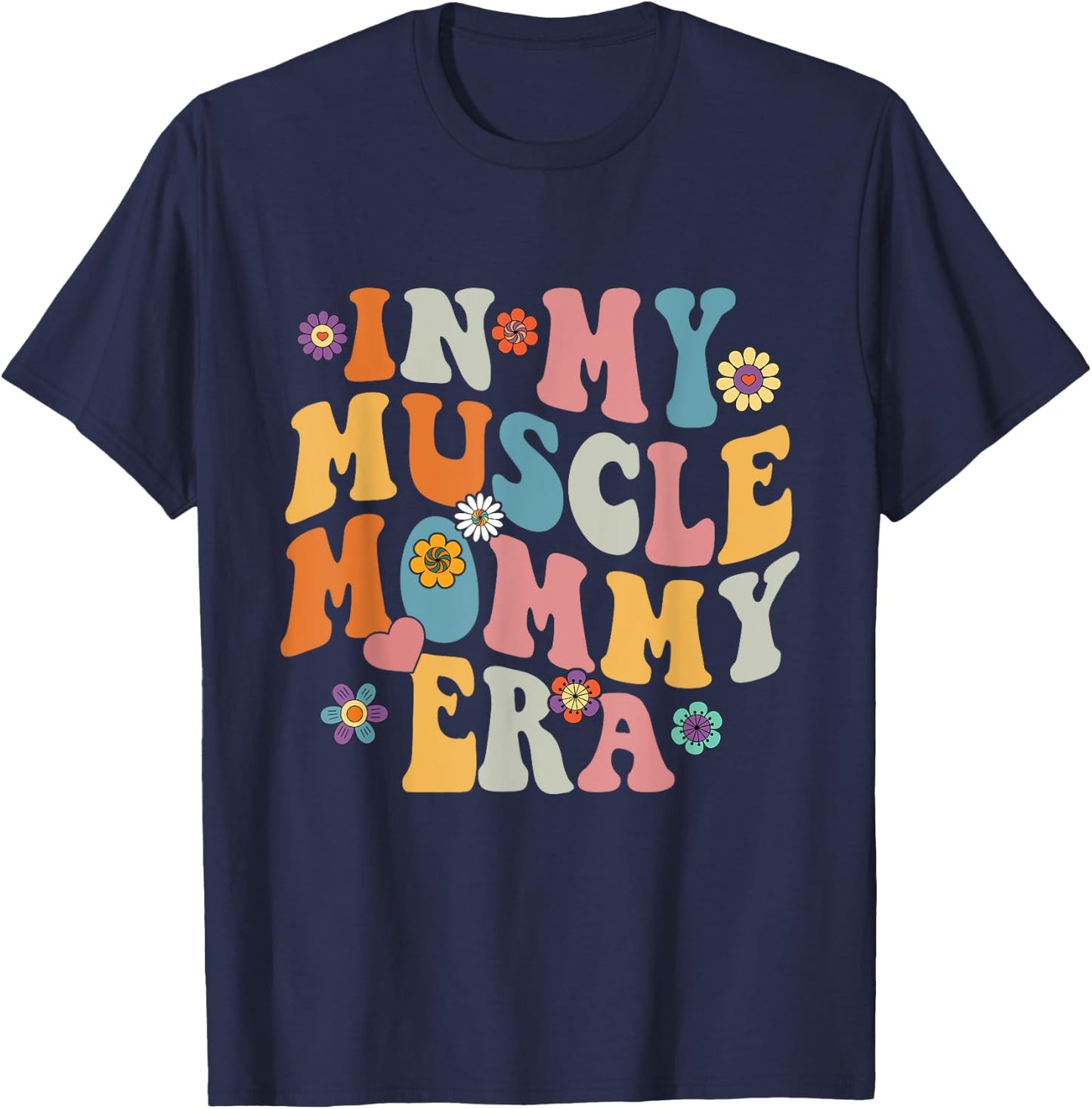 In My Muscle Mommy Era Funny Muscle Mom Mama Retro Groovy T-Shirt - T-Shirt | Navy