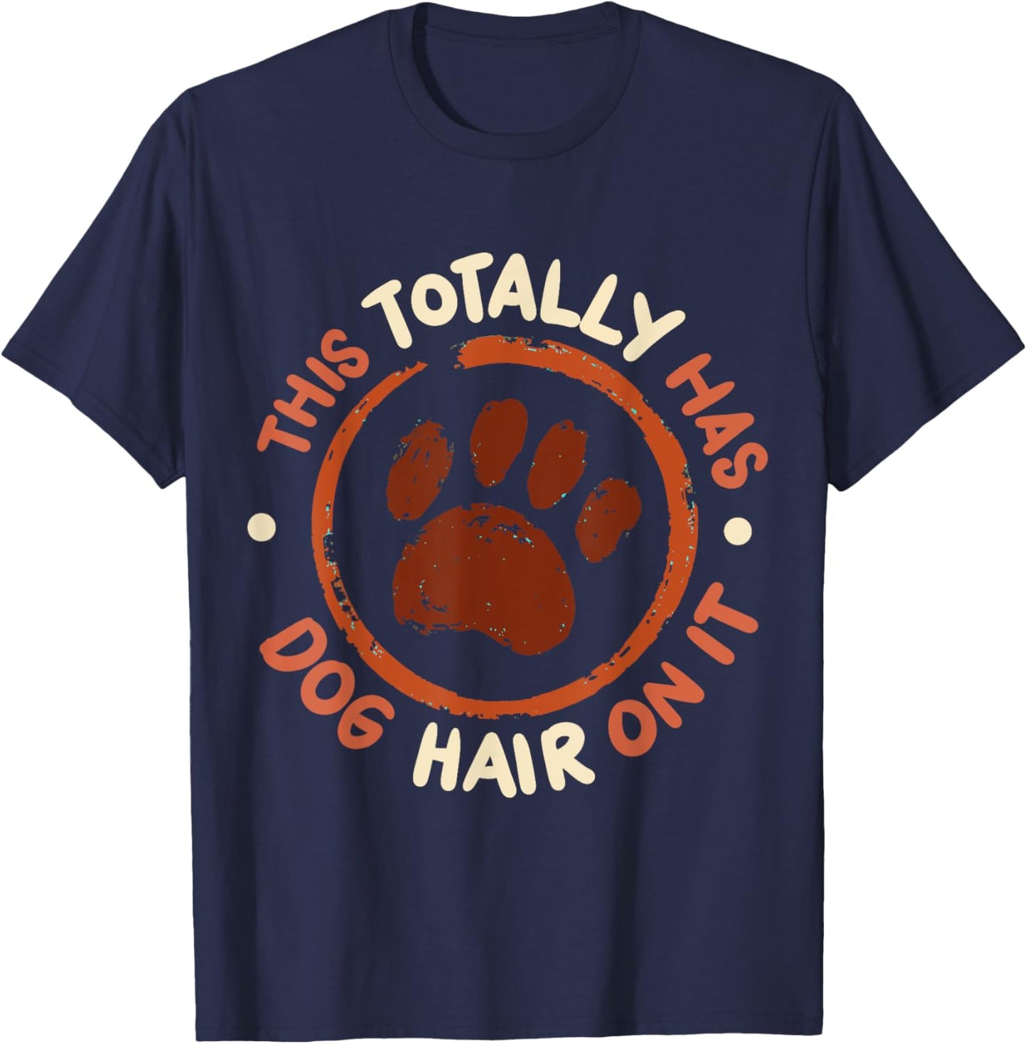 This Totally Has Dog Hair On It T-Shirt - T-Shirt | Navy
