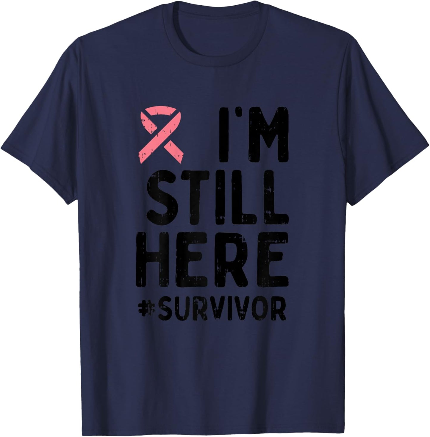 Pink Ribbon Still Here Survivor Breast Cancer Warrior Gift T-Shirt - T-Shirt | Navy