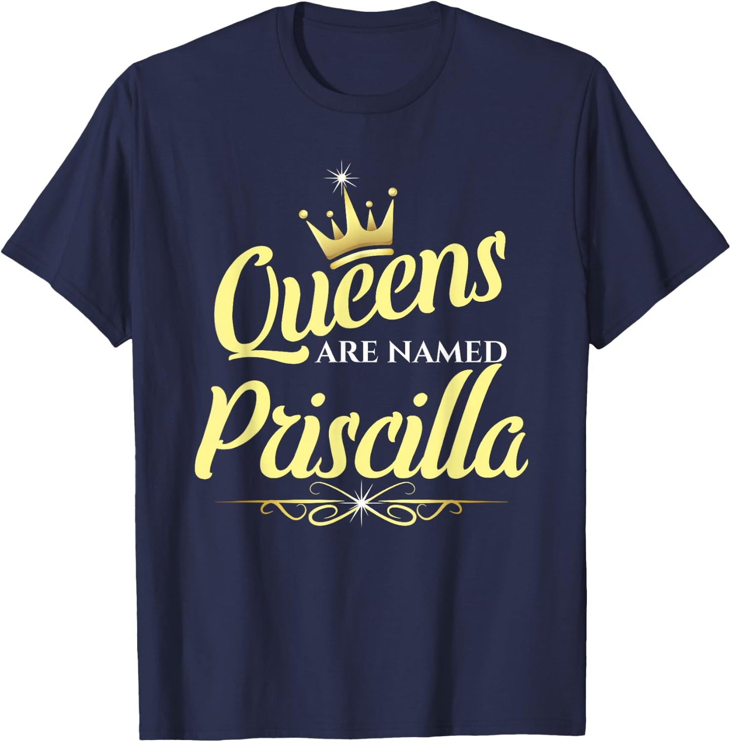 Queens Are Named Priscilla T-Shirt - T-Shirt | Navy