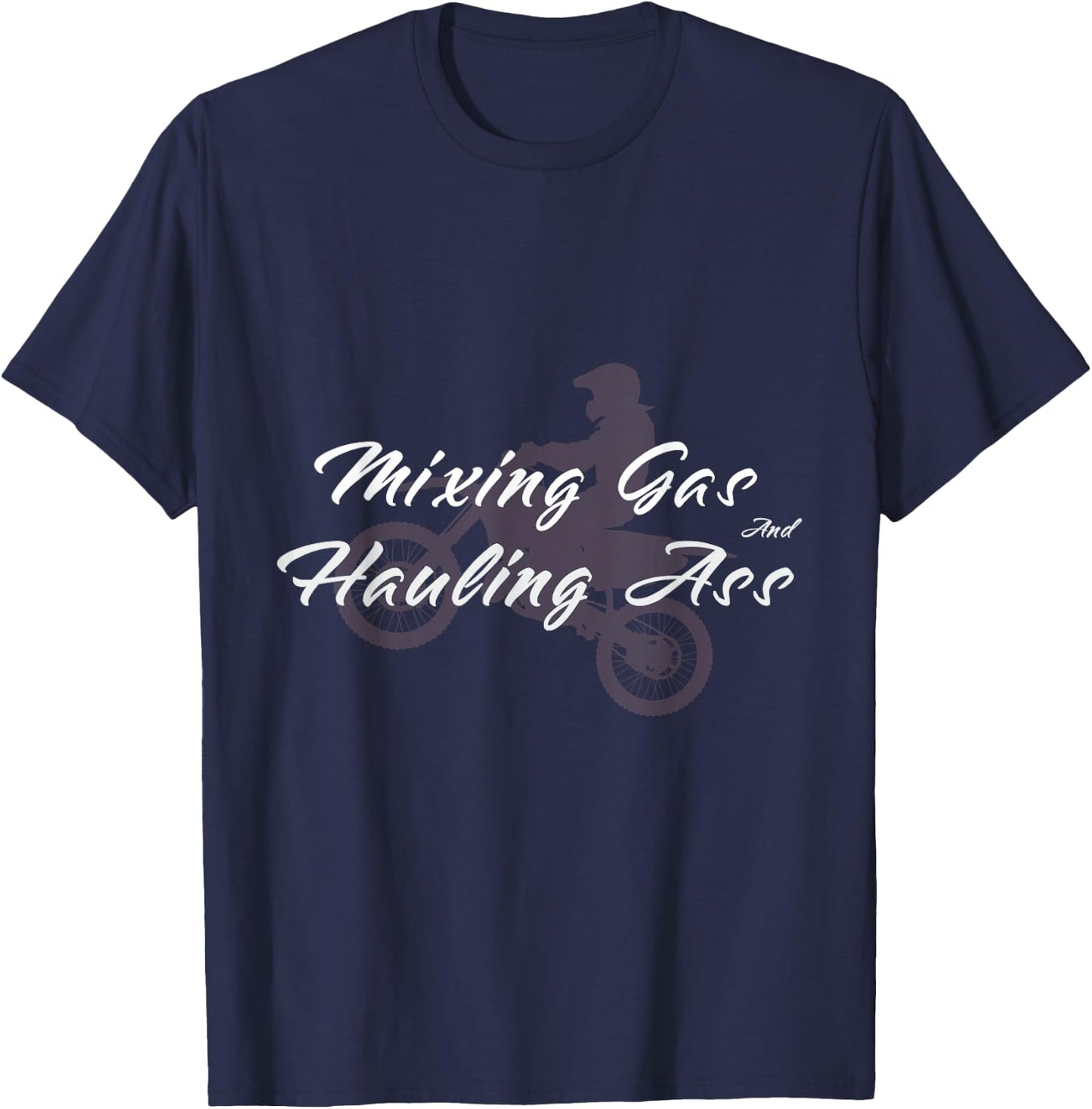 Motocross Gift Mixing Gas Hauling Ass Dirt Bike T-Shirt - T-Shirt | Navy