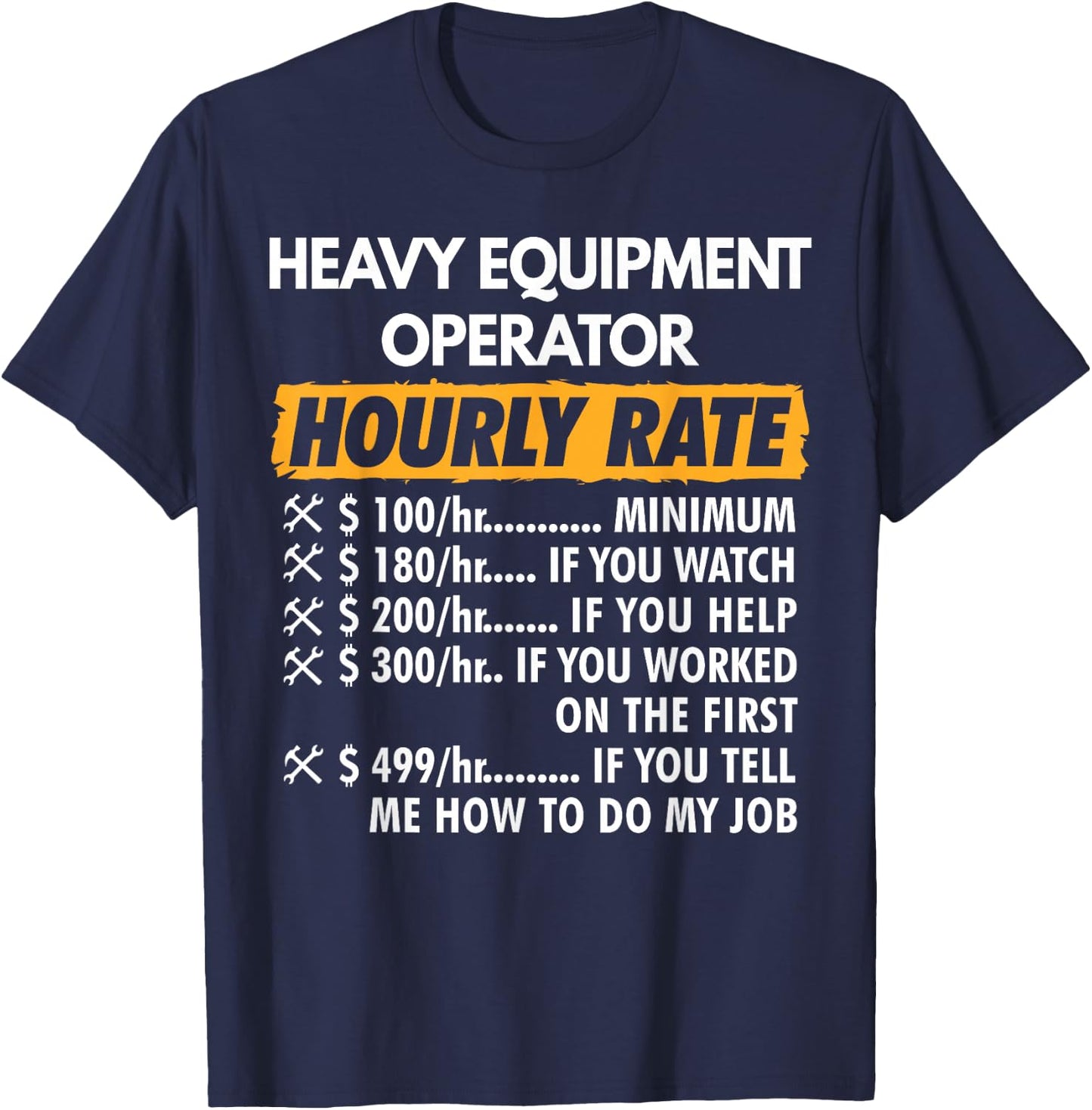Heavy Equipment Operator Hourly Rate Funny Construction T-Shirt - T-Shirt | Navy
