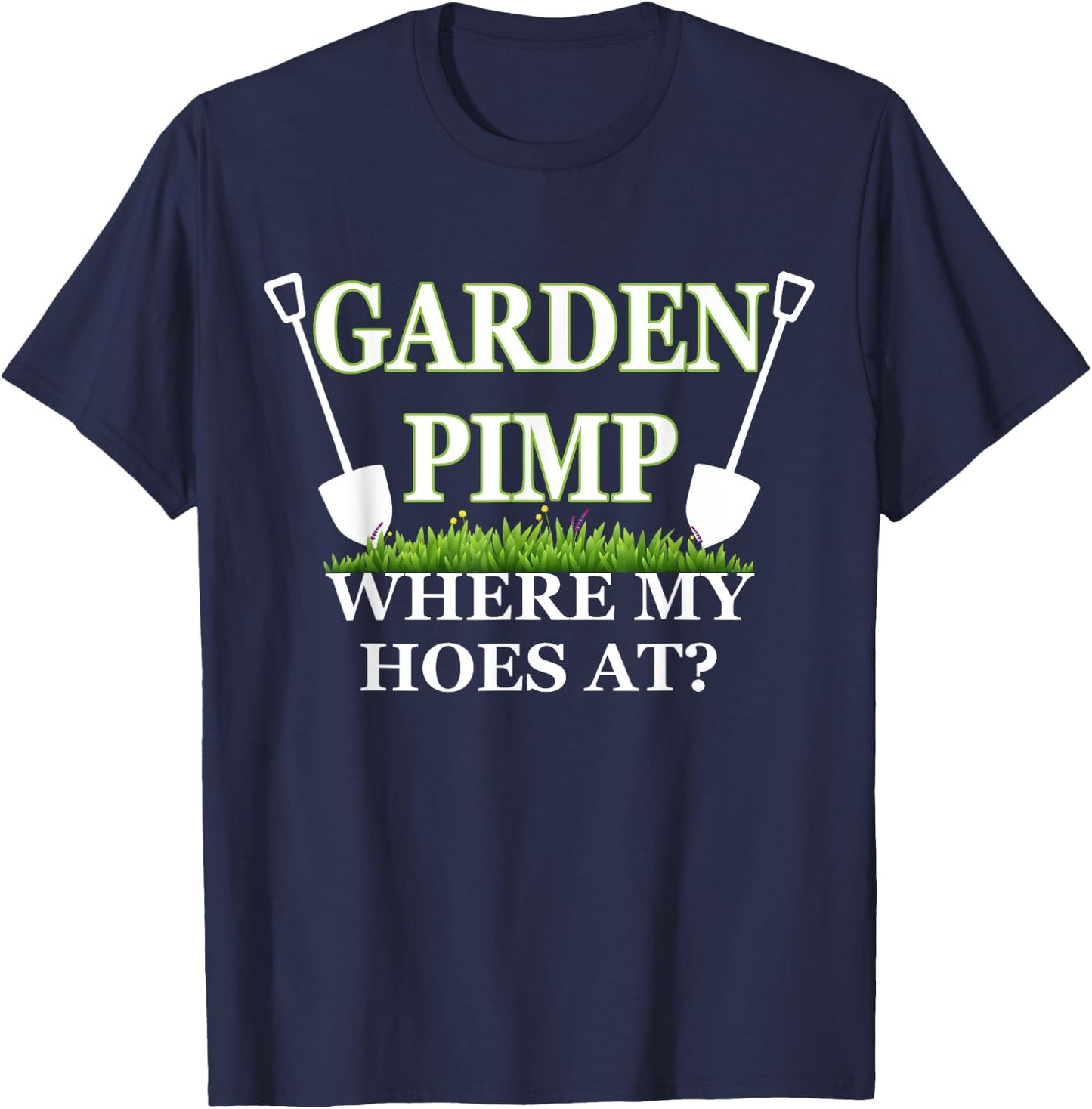 Garden Pimp Where My Hoes At? Plants Farming Funny Gardening T-Shirt - T-Shirt | Navy