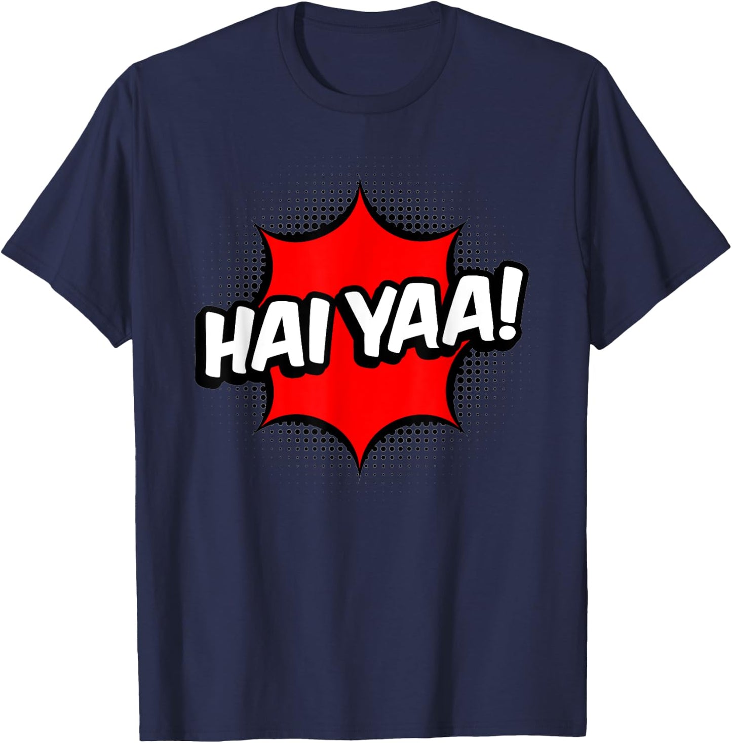 Haiyaa! Haiyaa Haiya Haiyaaa Hai Yaa Hai Ya T-Shirt - T-Shirt | Navy