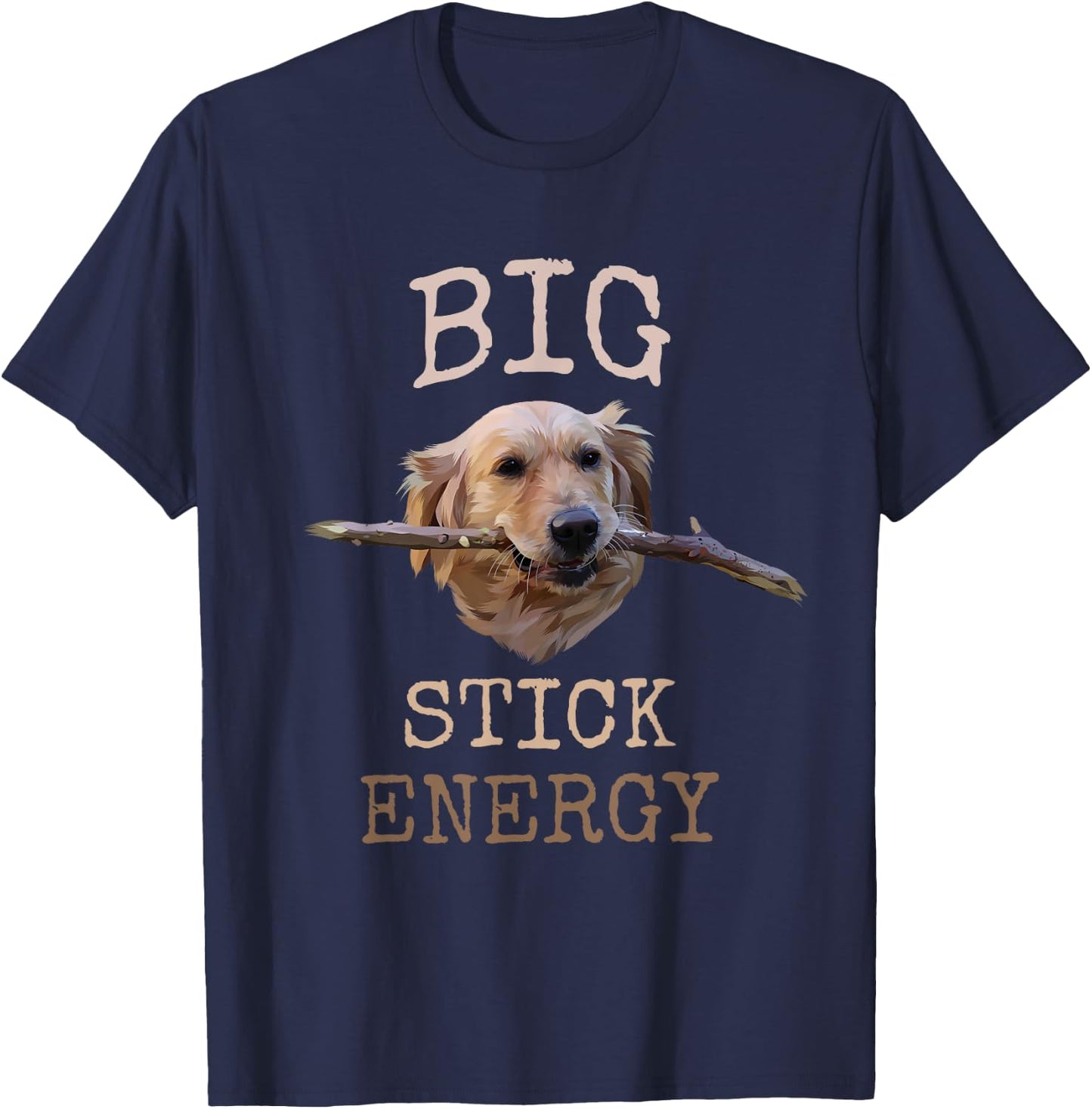 Big Stick Energy - Funny Golden Retriever Owner Gift T-Shirt - T-Shirt | Navy