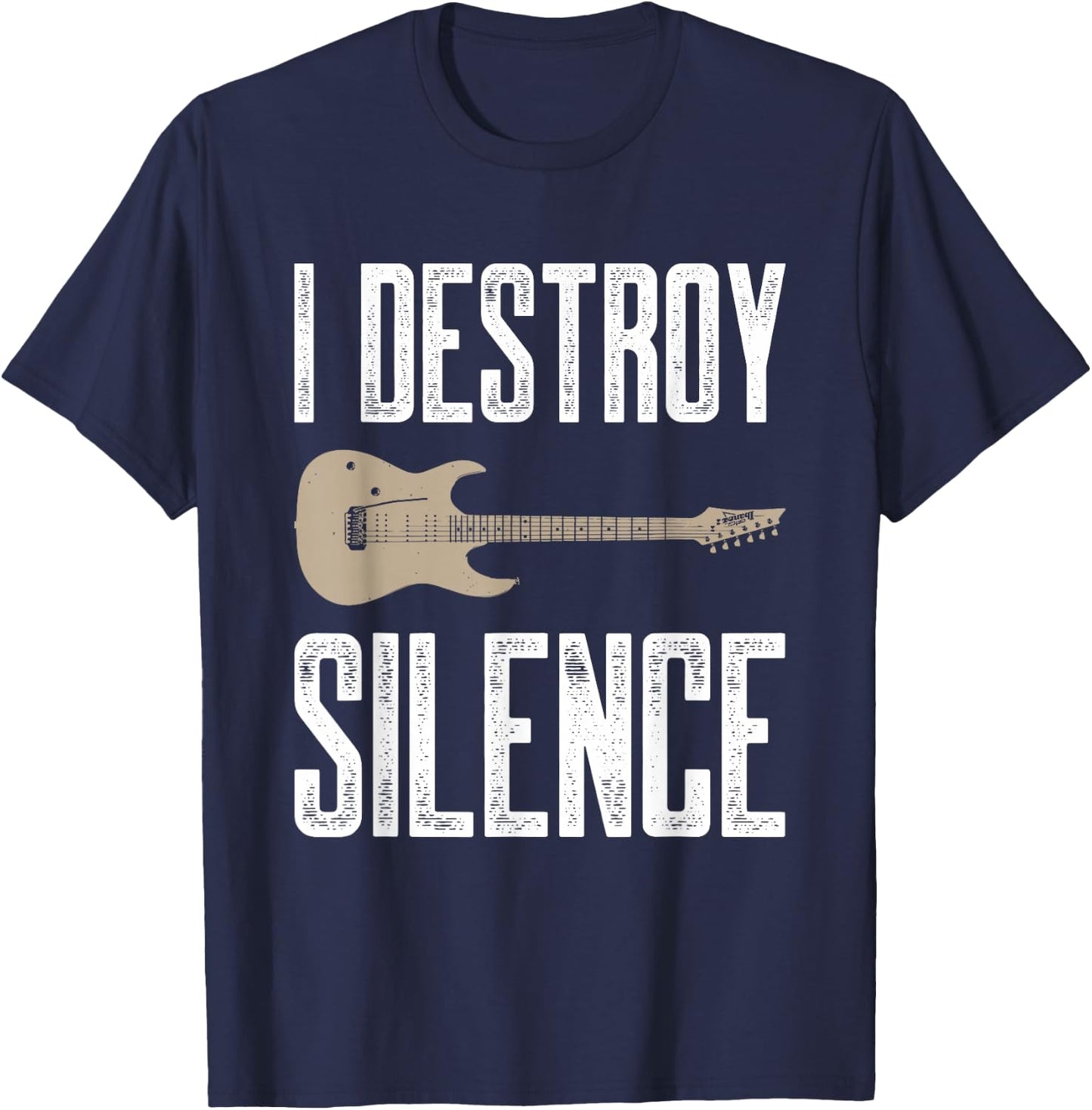 I Destroy Silence Electric Guitars Guitarist Guitar Player T-Shirt - T-Shirt | Navy