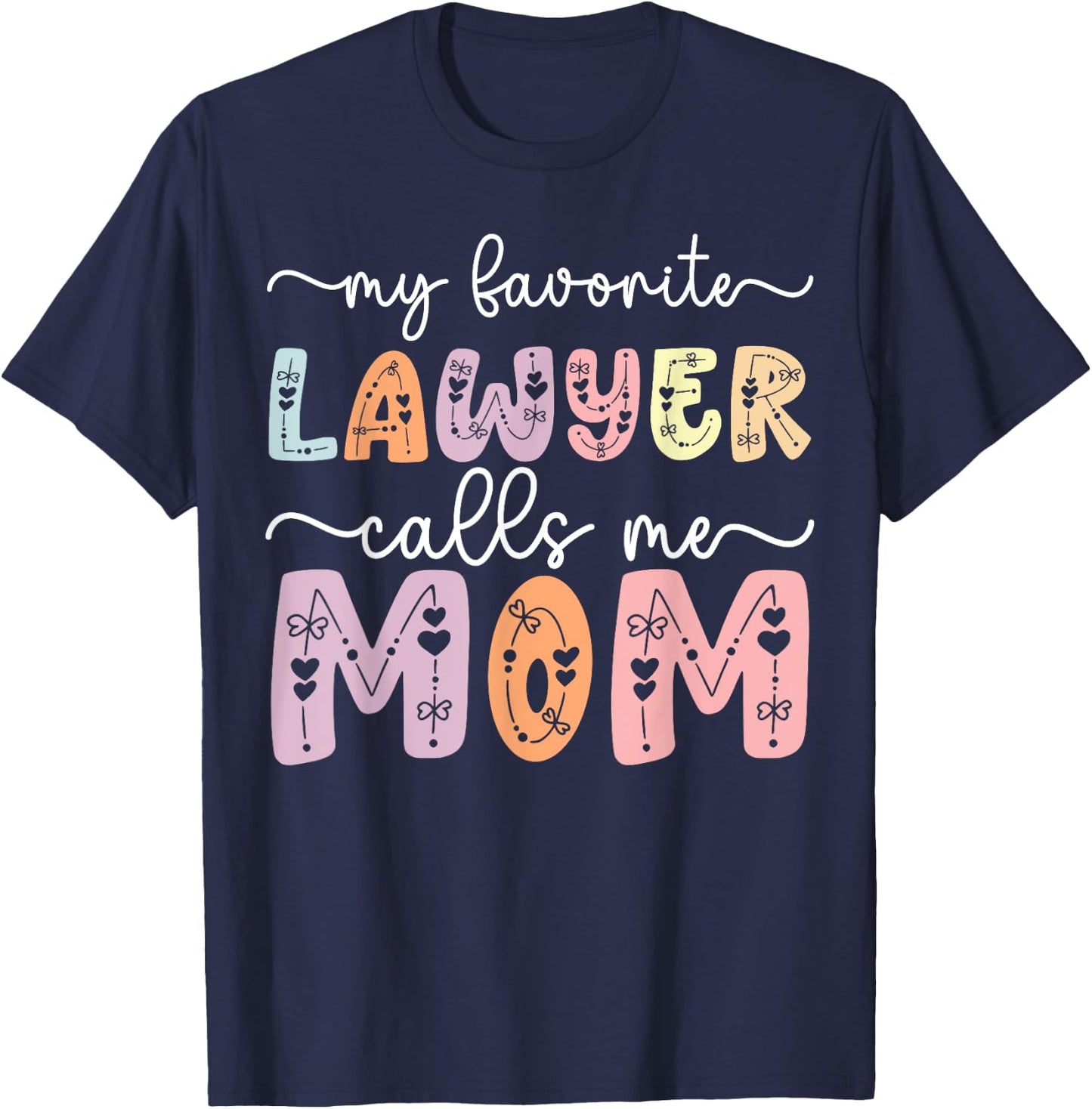 My Favorite Lawyer Calls Me Mom Daughter Son Mothers day , Small, Black T-Shirt - T-Shirt | Navy