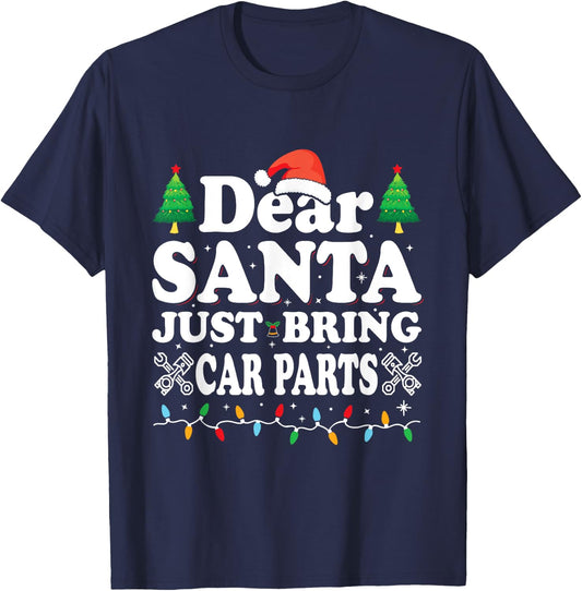 Dear Santa Just Bring Car Parts Funny Christmas Mechanic Men T-Shirt - T-Shirt | Navy