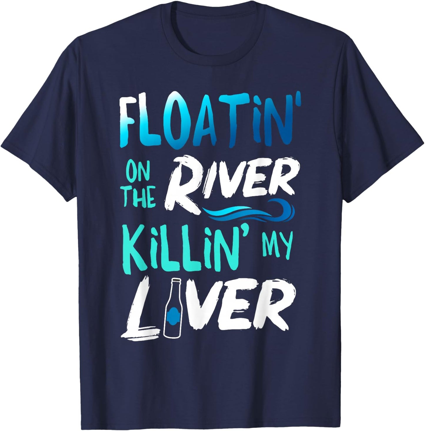 Killing My Liver Just Floating The River Rafting gift T-Shirt - T-Shirt | Navy