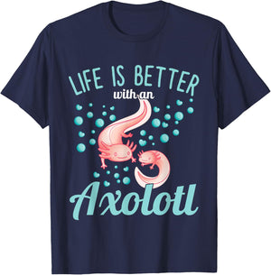 Axolotl - Life is better with an Axolotl T-Shirt - T-Shirt | Navy