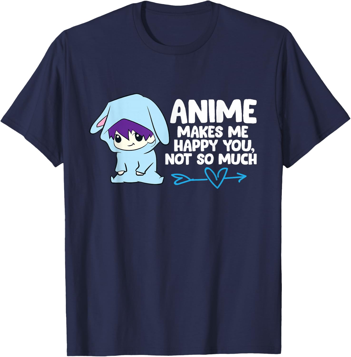Anime Makes Me Happy You, Not So Much Funny Anime T-Shirt - T-Shirt | Navy