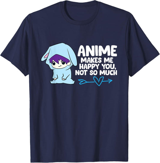 Anime Makes Me Happy You, Not So Much Funny Anime T-Shirt - T-Shirt | Navy