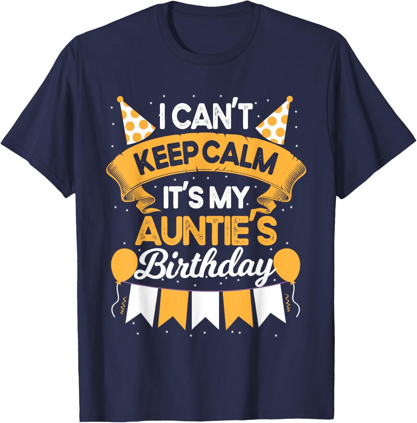 I Can't Keep Calm It's My Auntie Birthday Party Gift T-Shirt - T-Shirt | Navy