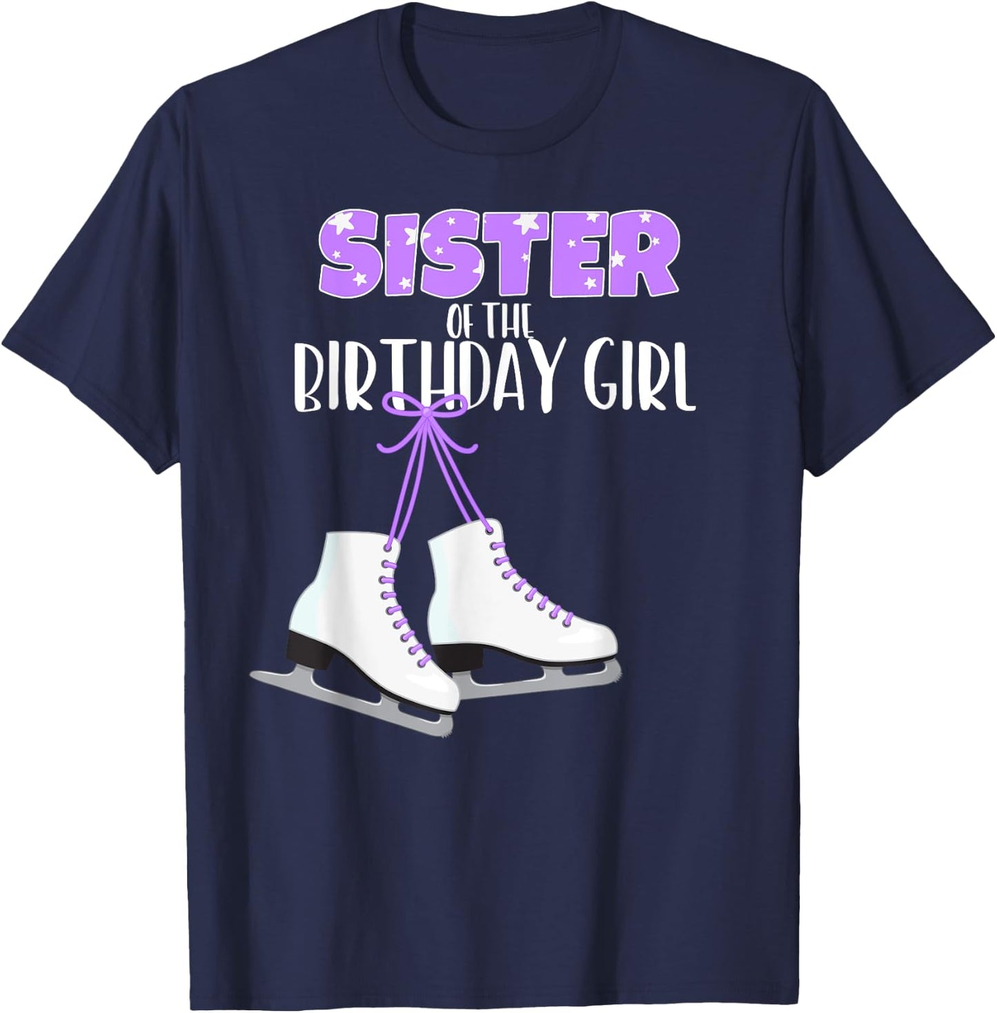 Ice Skating Sister of the Birthday Girl Ice Skate Party T-Shirt - T-Shirt | Navy