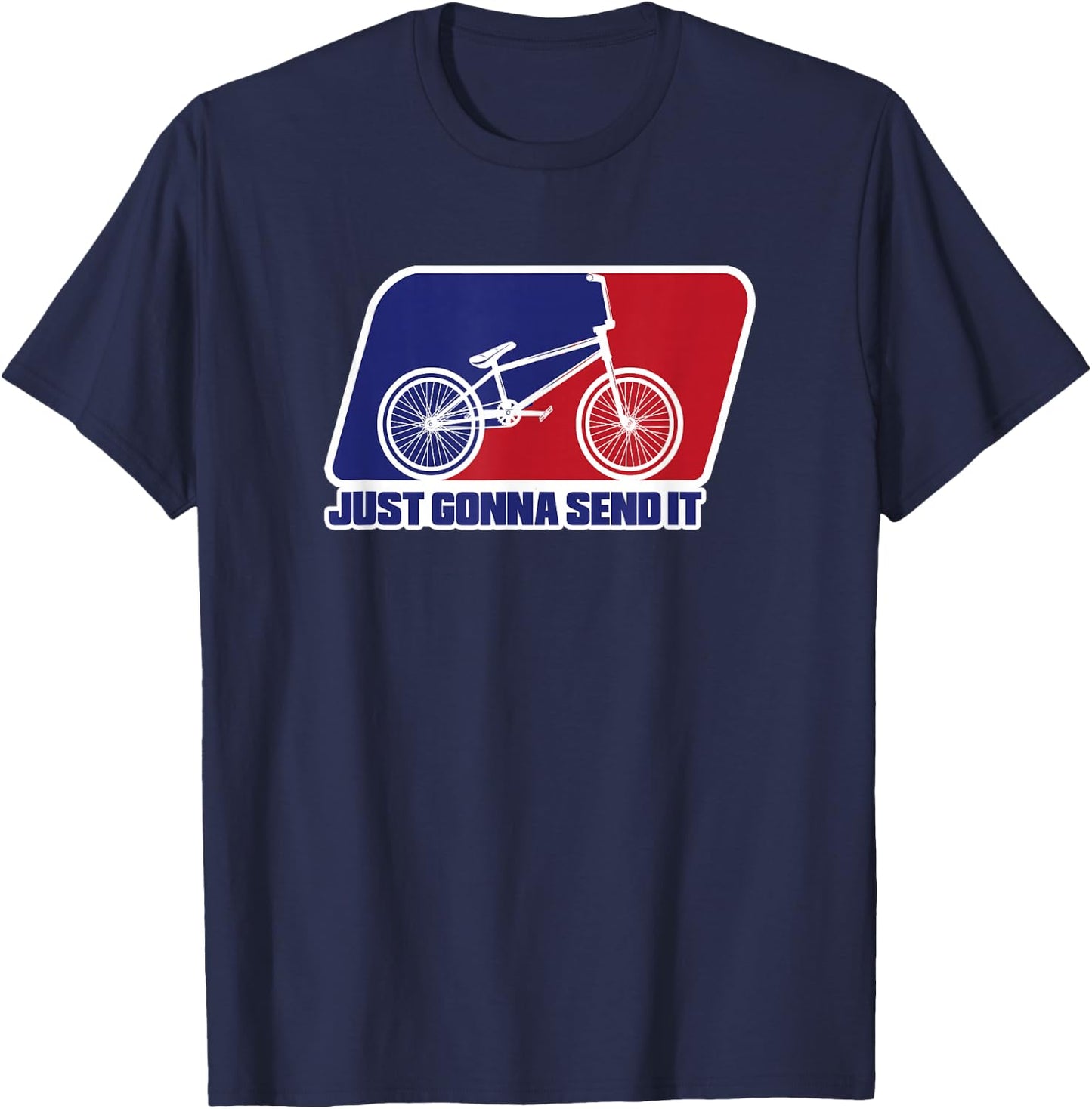BMX Just Gonna Send It BMX Racing Pro Freestyle BMX Rider T-Shirt - T-Shirt | Navy