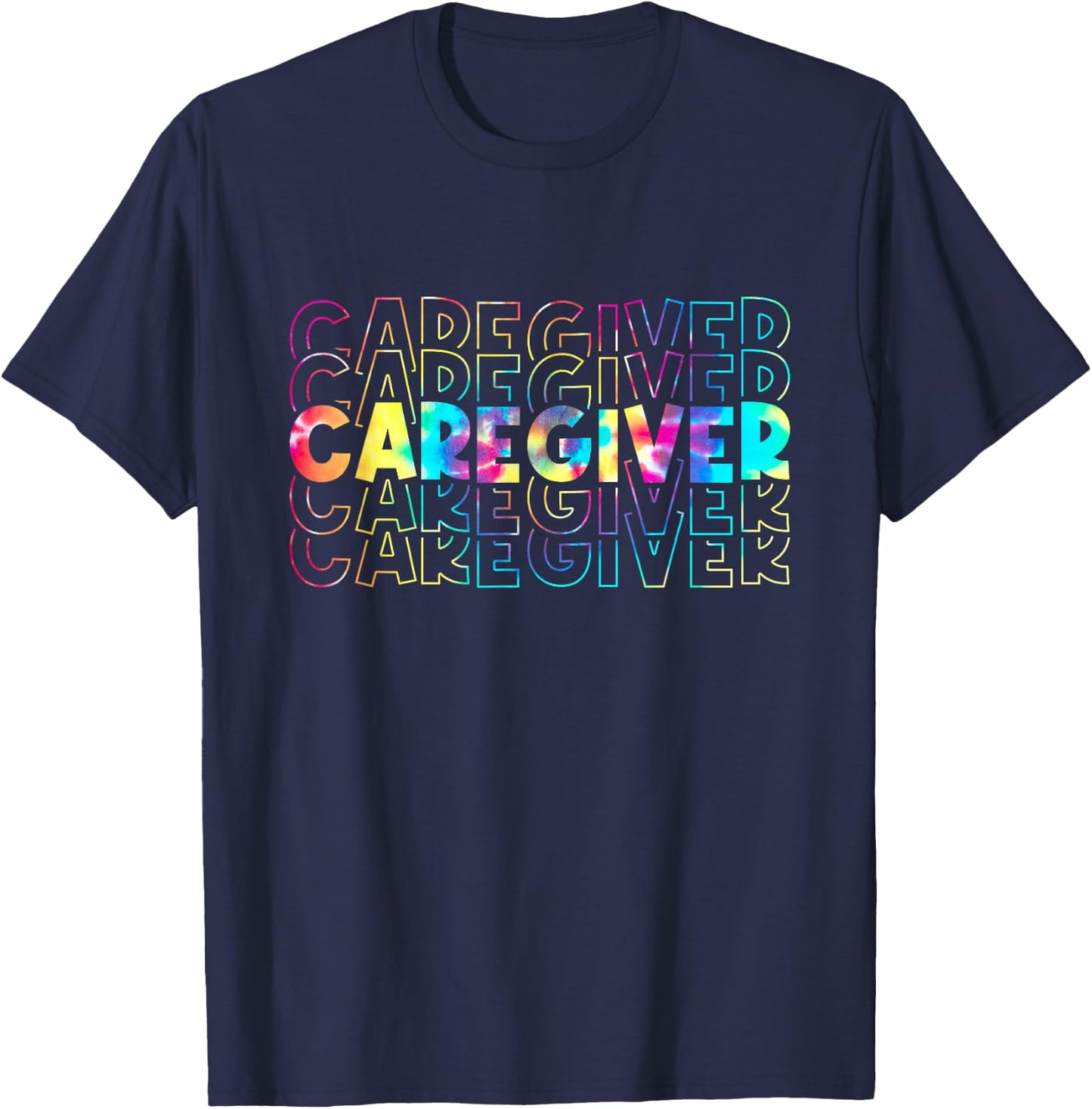 Tie Dye Caregiver Life Appreciation Gift Healthcare Workers T-Shirt - T-Shirt | Navy