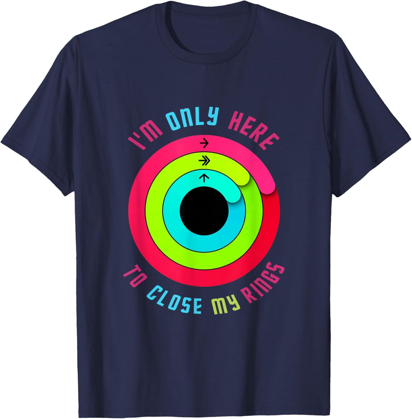 I'm just here to close my rings. T-Shirt - T-Shirt | Navy