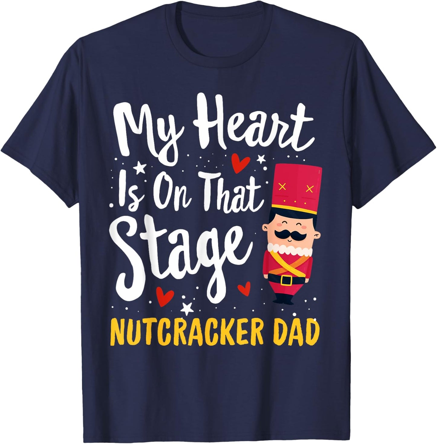 Nutcracker DAD Ballet Dance Mother Gift My Heart T-Shirt - T-Shirt | Navy
