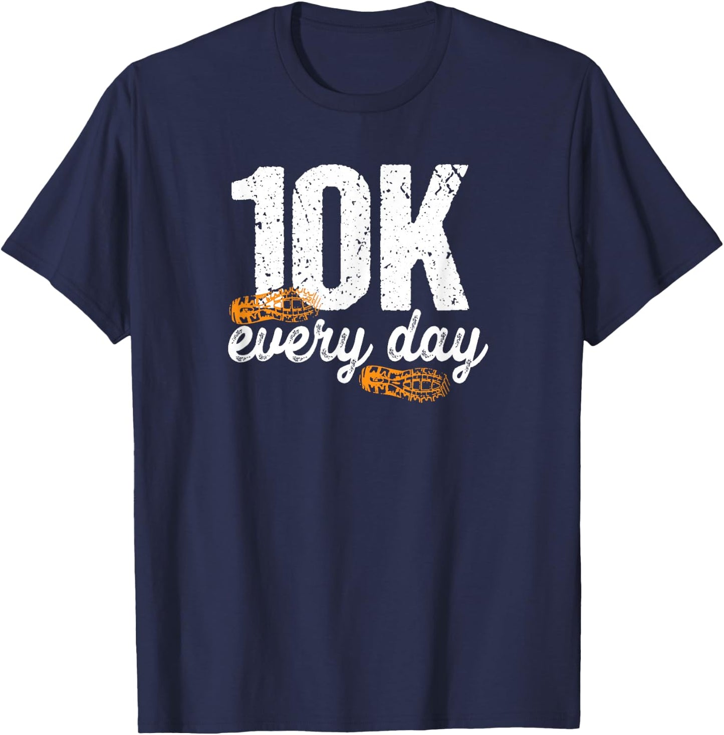 10K Every Day 10,000 Steps Gift Health Fitness Goals Walking T-Shirt - T-Shirt | Navy