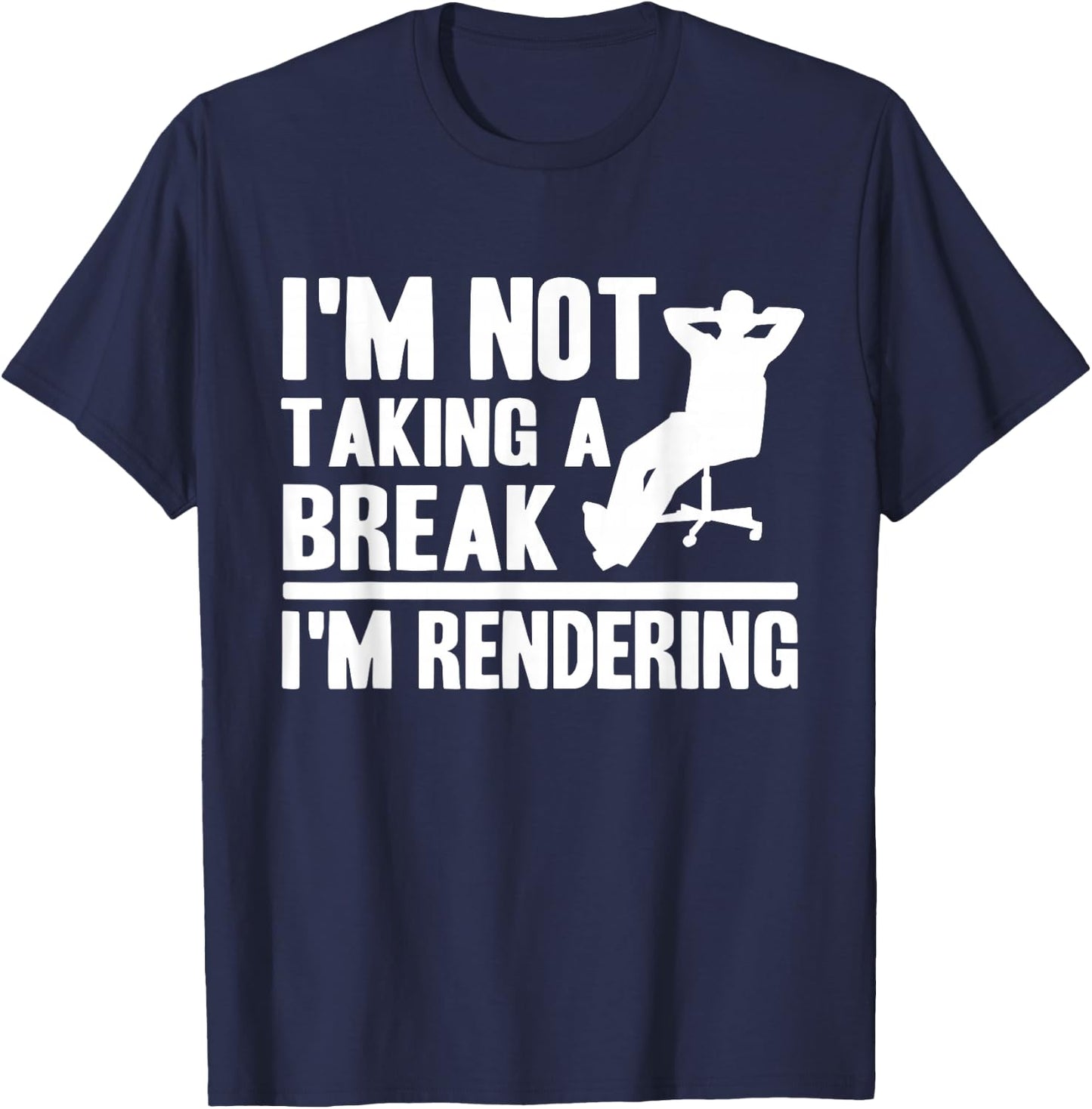 I'm Not Taking A Break I'm Rendering Movie Funny Filmmaker T-Shirt - T-Shirt | Navy