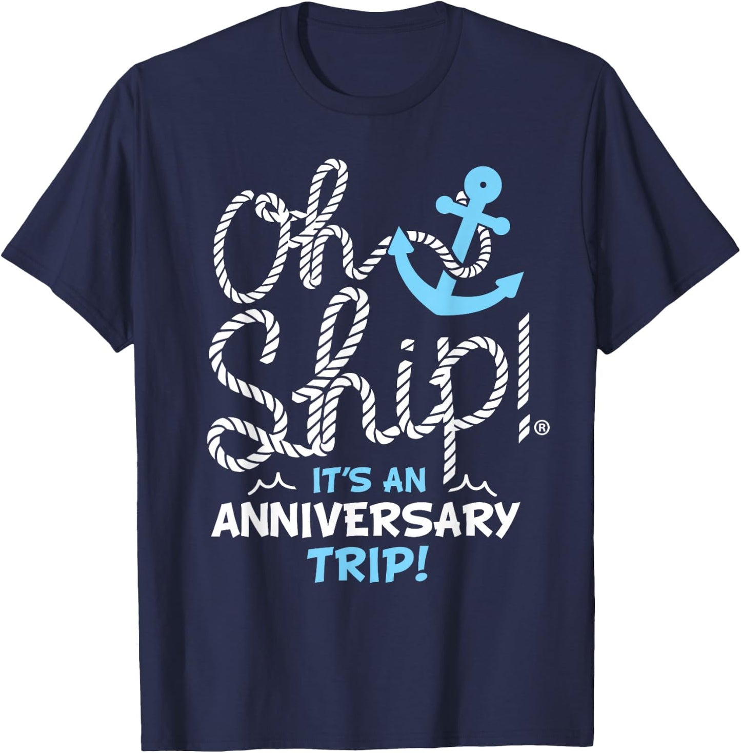 Oh Ship It's an Anniversary Trip, Oh Ship Cruise T-Shirt - T-Shirt | Navy