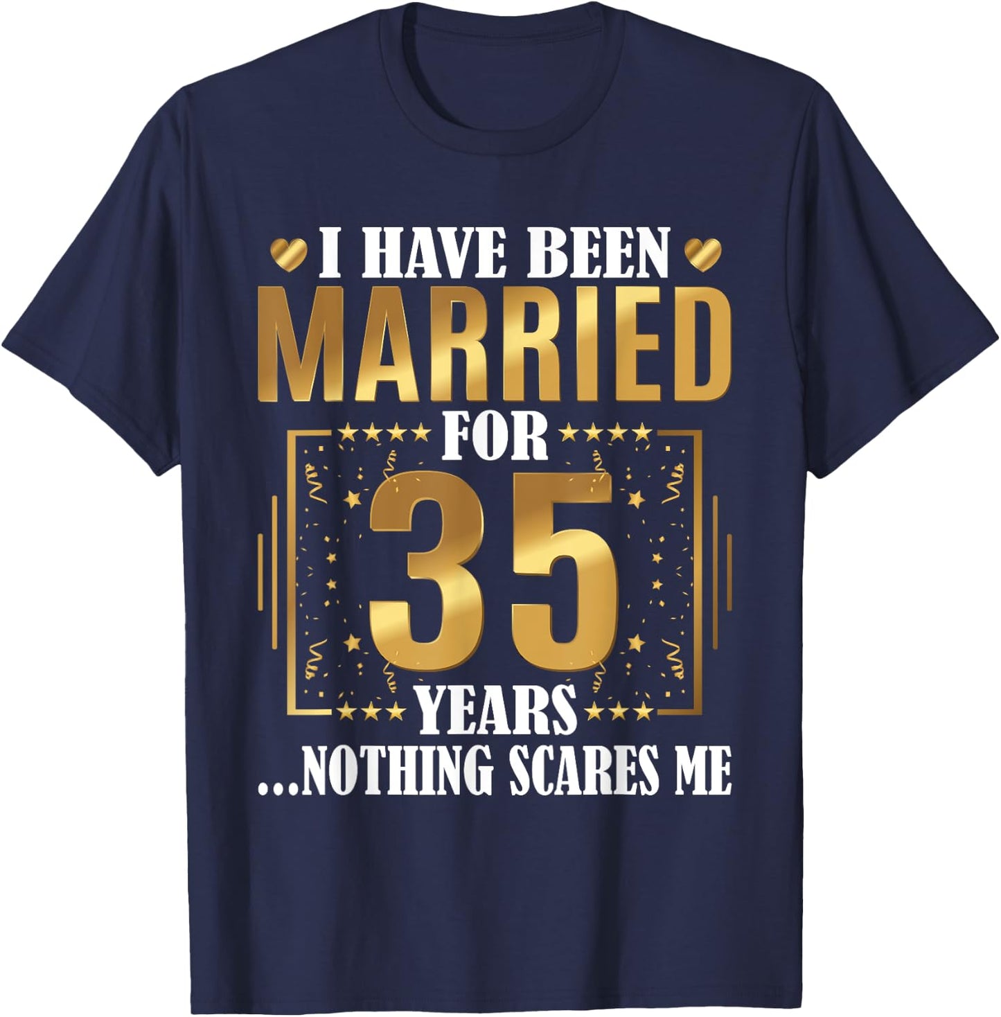 I Have Been Married For 35 Years - 35th Wedding Anniversary T-Shirt - T-Shirt | Navy