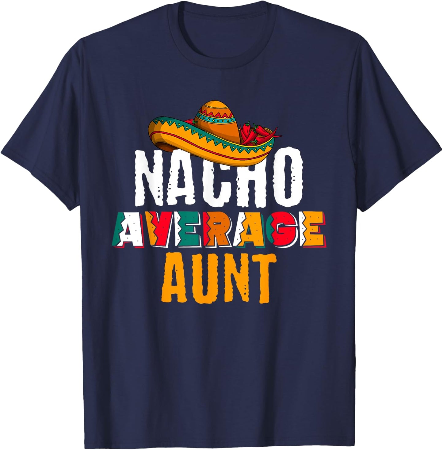 Nacho Average Aunt Cinco De Mayo Funny Mexican Latin T-Shirt - T-Shirt | Navy