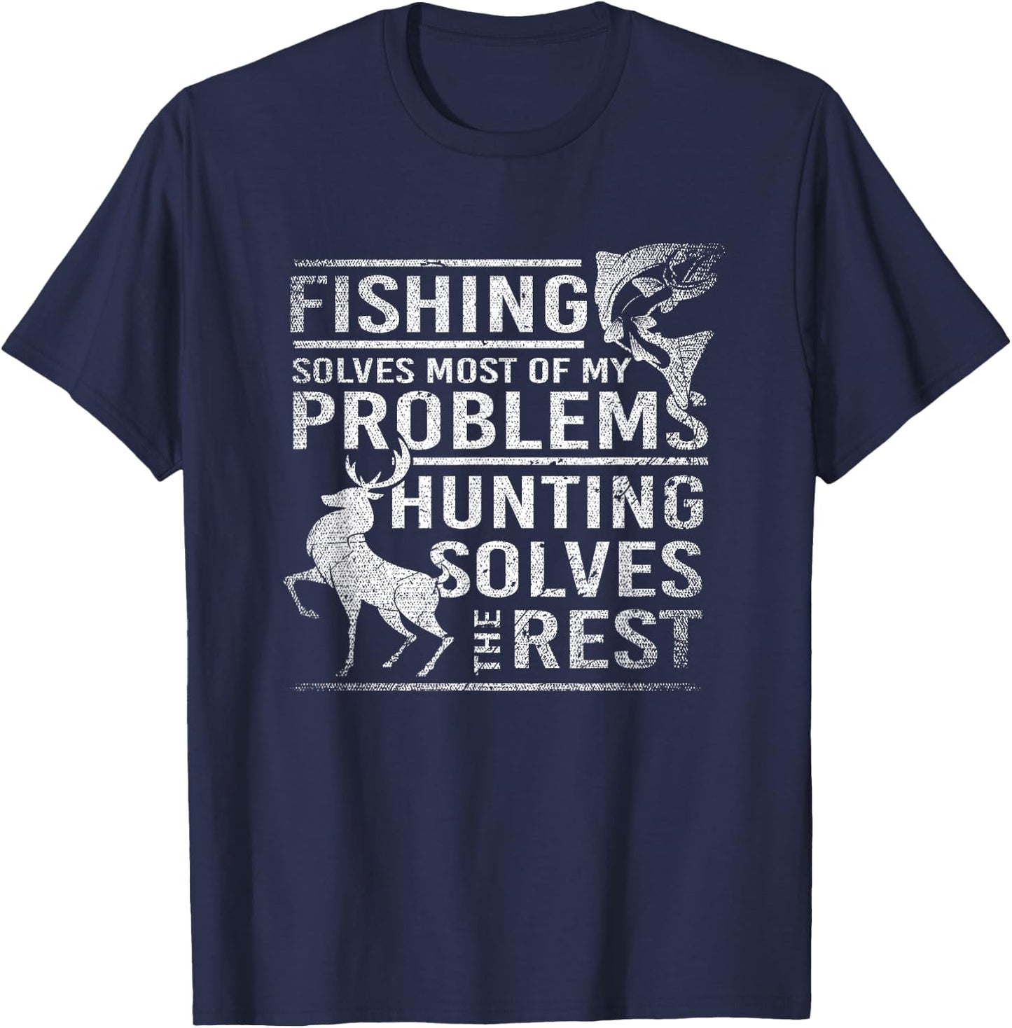 Fishing Solves Most Of My Problems Hunting The Rest Fishing T-Shirt - T-Shirt | Navy