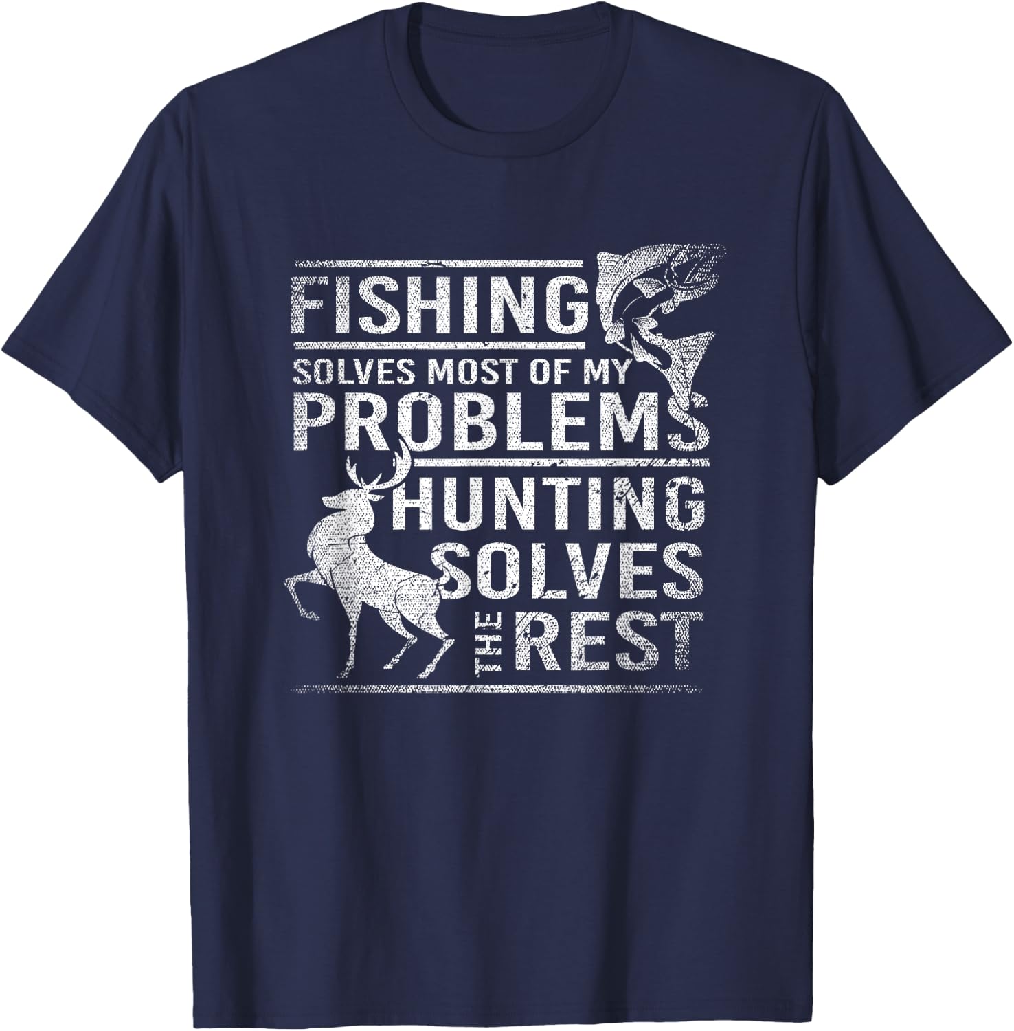 Fishing Solves Most Of My Problems Hunting The Rest Fishing T-Shirt - T-Shirt | Navy