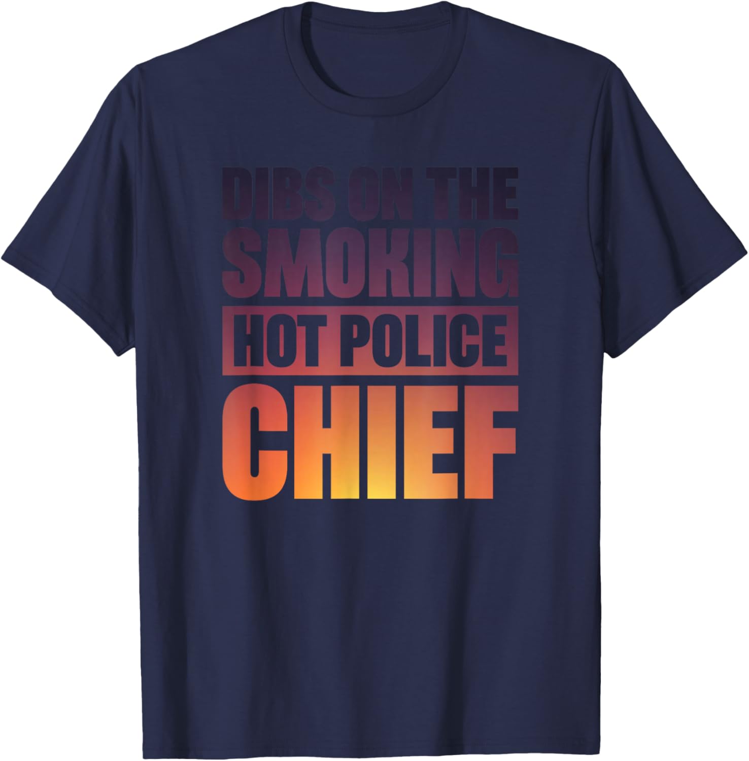 Dibs On The Smoking Hot Police Chief T-Shirt - T-Shirt | Navy
