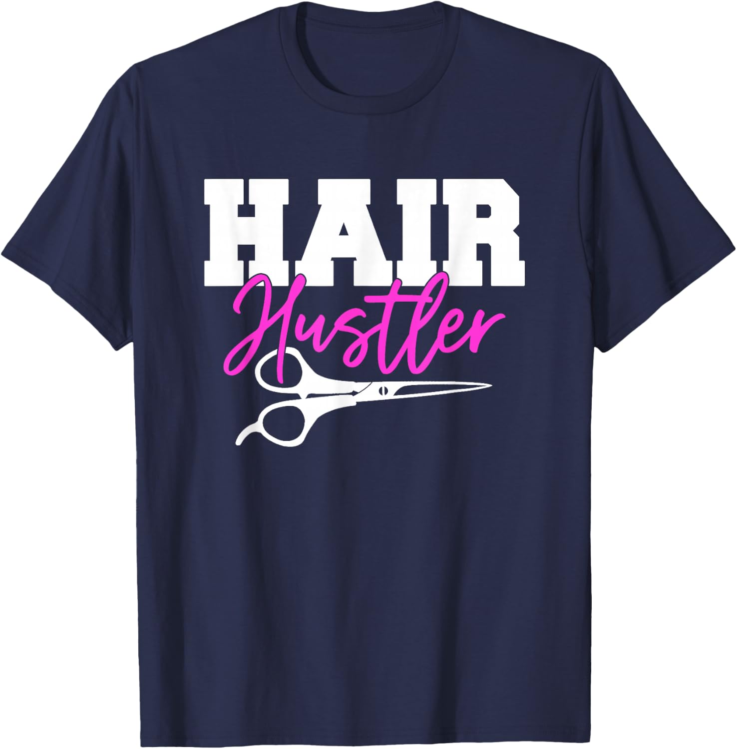 Hair Hustler - Funny Hairstylist Scissor Barber Gift T-Shirt - T-Shirt | Navy