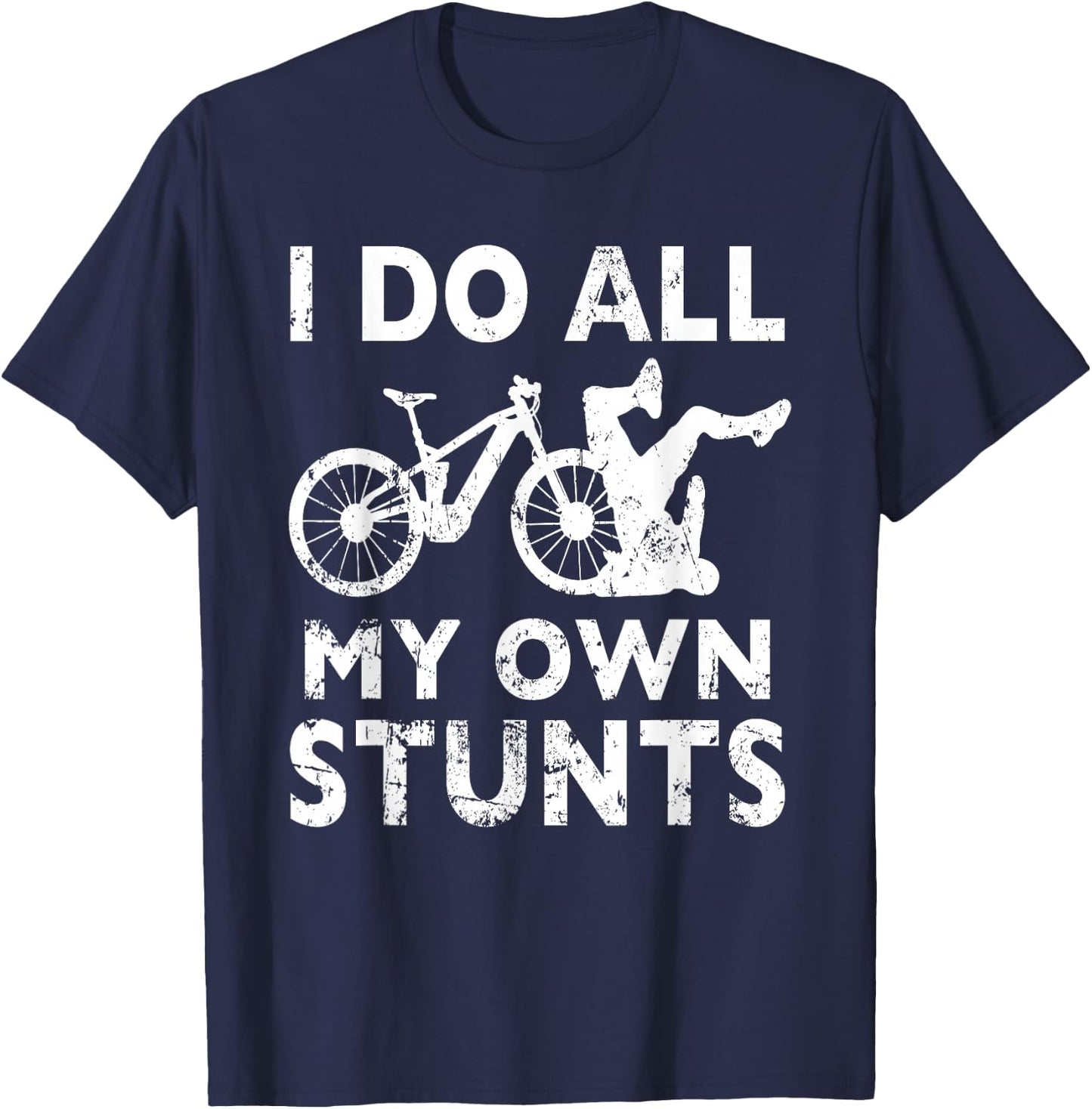 Stunting Bicycle - I Do All My Own Stunts E-Bike Cyclist T-Shirt - T-Shirt | Navy