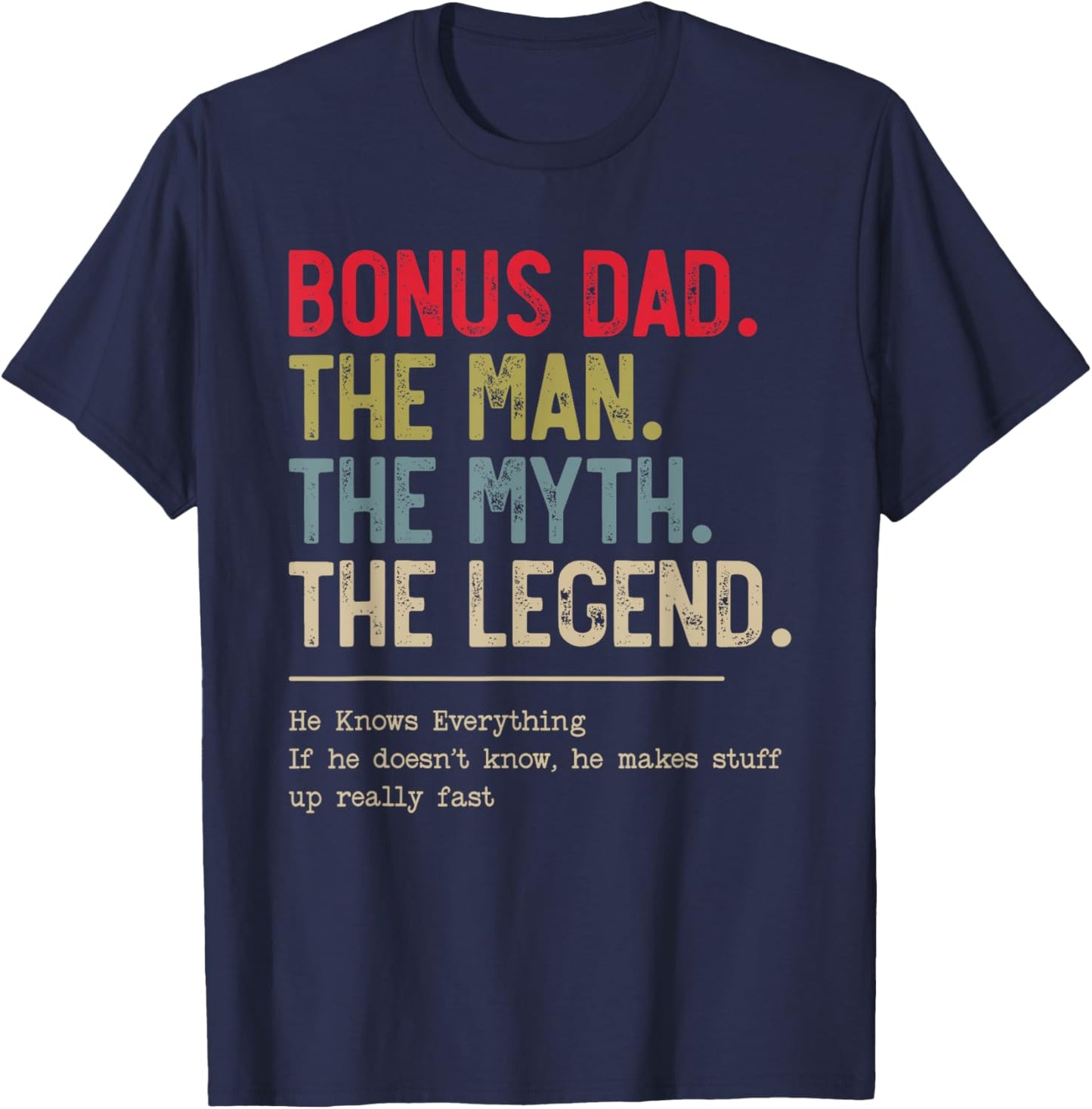 Bonus Dad The Man The Myth The Legend He Knows Everything T-Shirt - T-Shirt | Navy